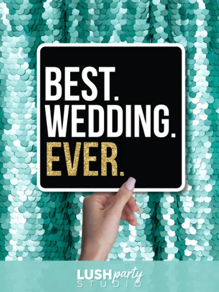 photo prop sign with 'Best Wedding Ever' text by Lush Party Studio